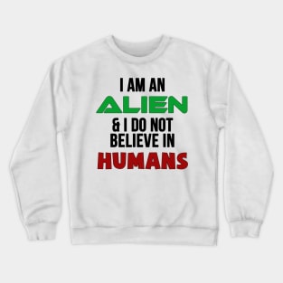 I Am An Alien Crewneck Sweatshirt